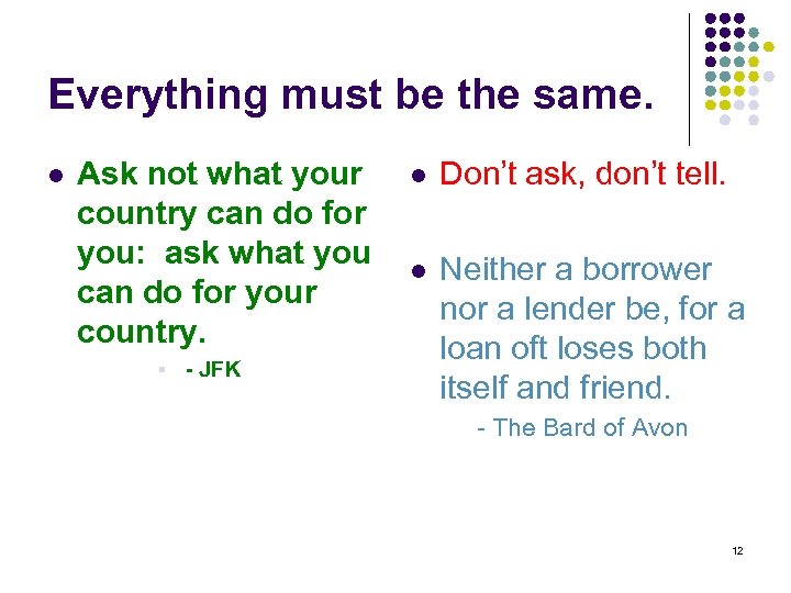 Everything must be the same. l Ask not what your country can do for