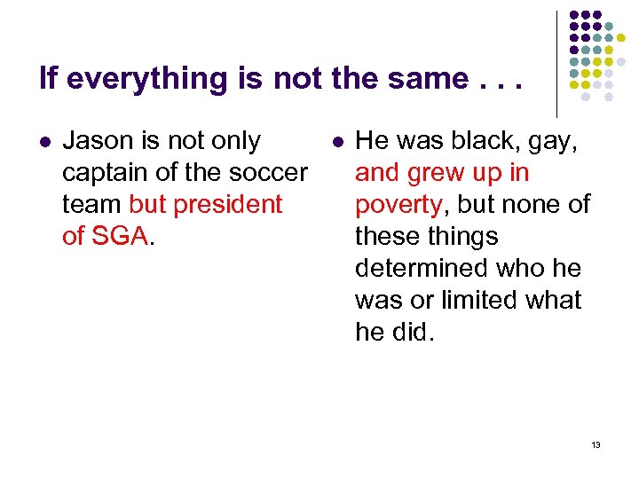 If everything is not the same. . . l Jason is not only captain