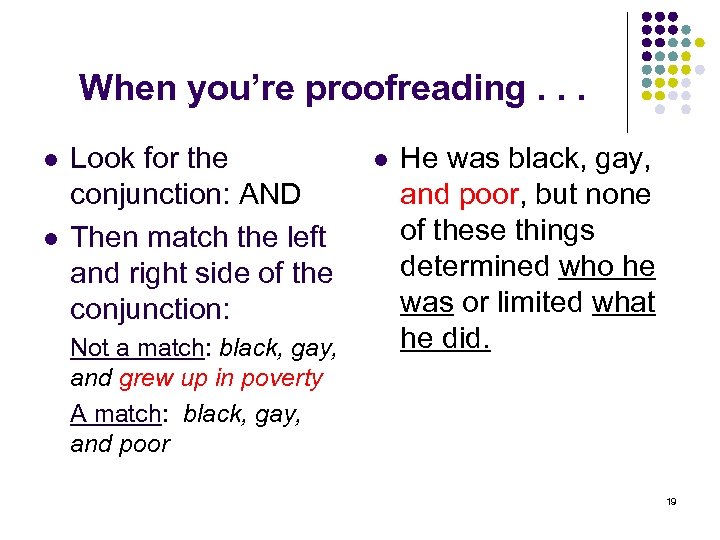 When you’re proofreading. . . l l Look for the conjunction: AND Then match