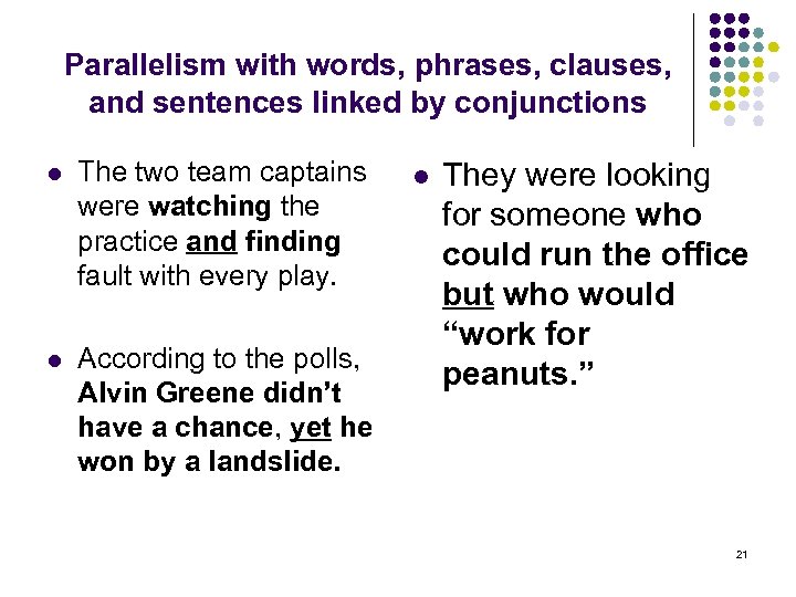 Parallelism with words, phrases, clauses, and sentences linked by conjunctions l The two team