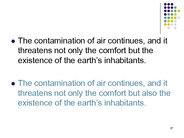 l The contamination of air continues, and it threatens not only the comfort but
