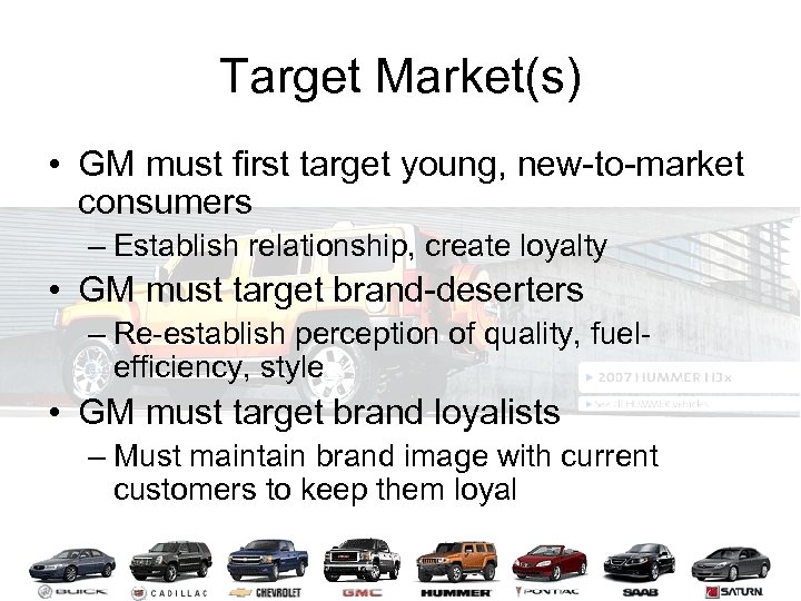 Target Market(s) • GM must first target young, new-to-market consumers – Establish relationship, create