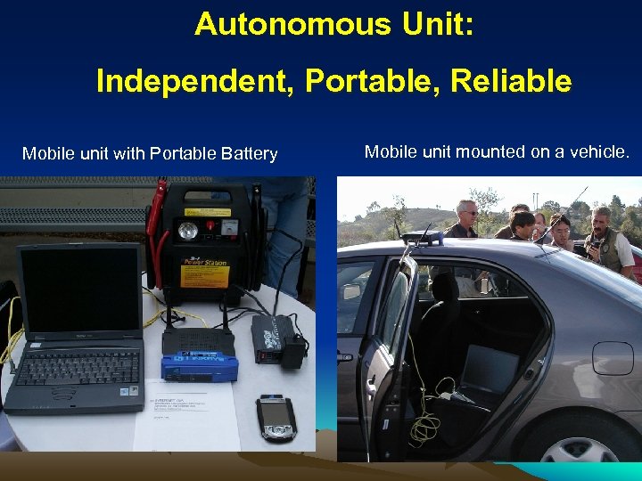 Autonomous Unit: Independent, Portable, Reliable Mobile unit with Portable Battery Mobile unit mounted on