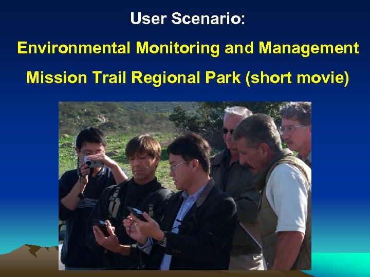 User Scenario: Environmental Monitoring and Management Mission Trail Regional Park (short movie) 