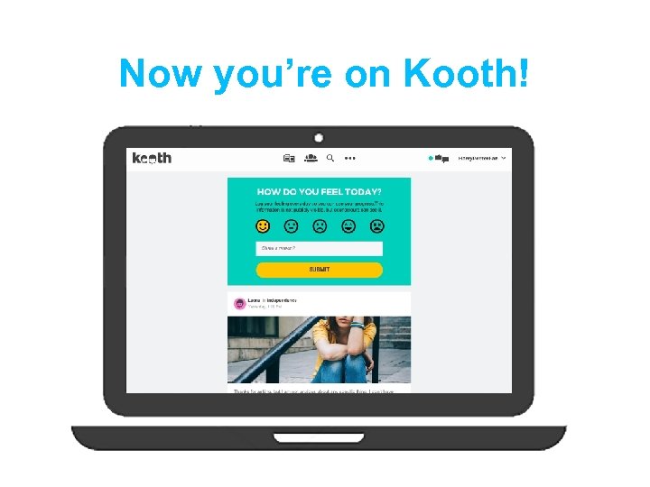 Now you’re on Kooth! 