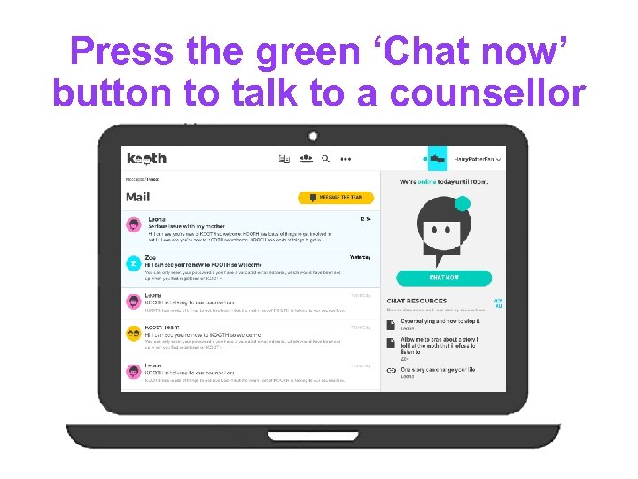 Press the green ‘Chat now’ button to talk to a counsellor 