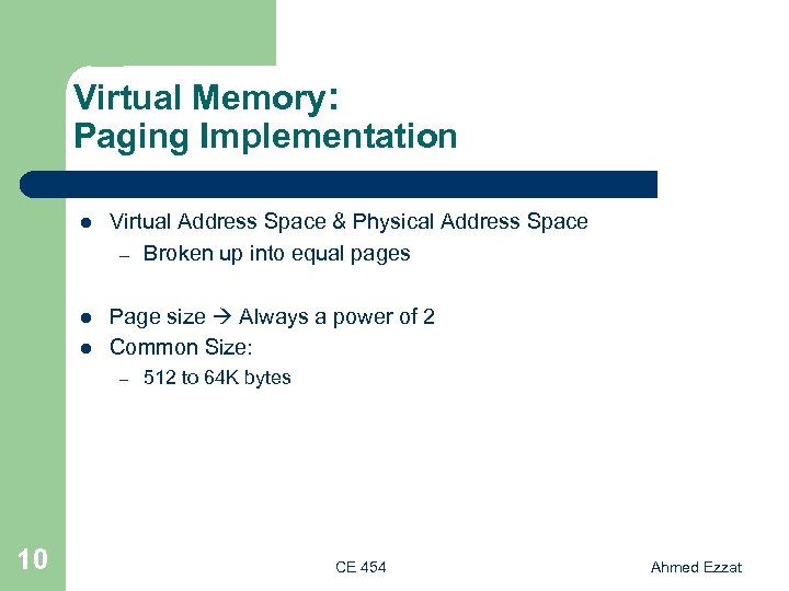 Virtual Memory: Paging Implementation l Virtual Address Space & Physical Address Space – Broken