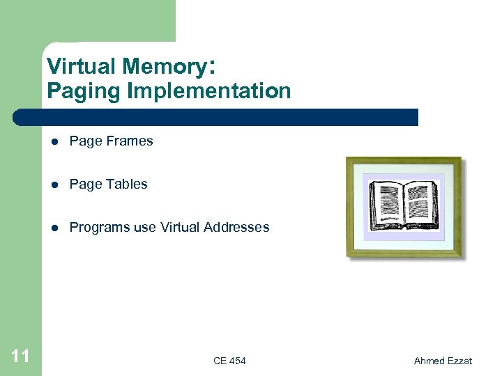 Virtual Memory: Paging Implementation l l Page Tables l 11 Page Frames Programs use