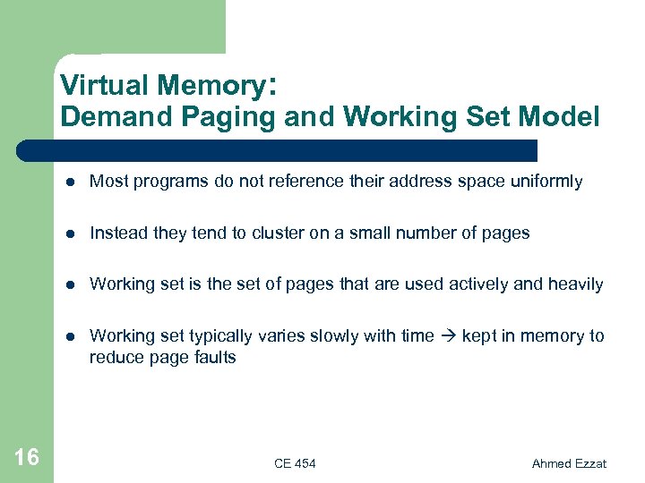 Virtual Memory: Demand Paging and Working Set Model l l Instead they tend to