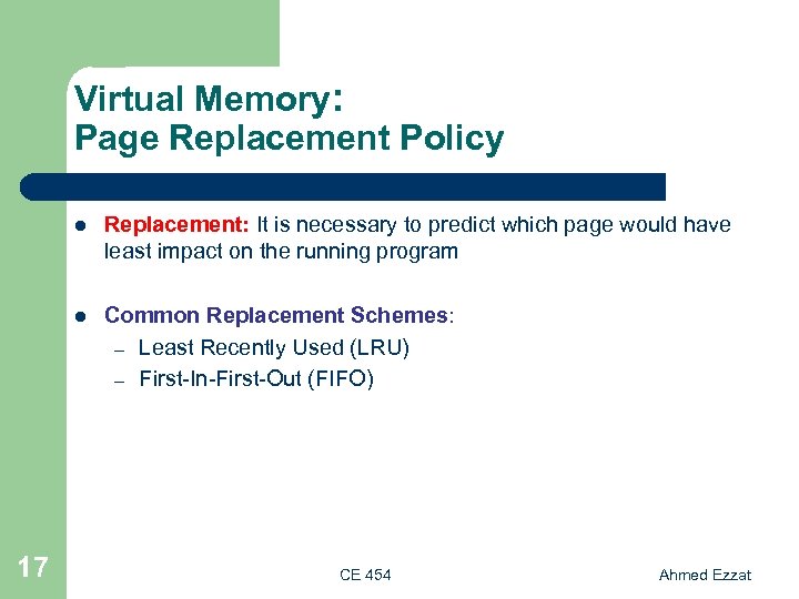 Virtual Memory: Page Replacement Policy l l 17 Replacement: It is necessary to predict