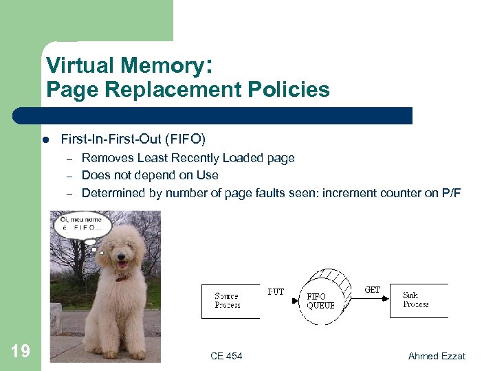 Virtual Memory: Page Replacement Policies l First-In-First-Out (FIFO) – – – 19 Removes Least