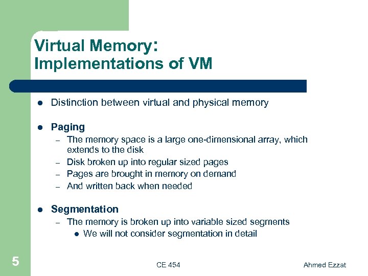 Virtual Memory: Implementations of VM l Distinction between virtual and physical memory l Paging