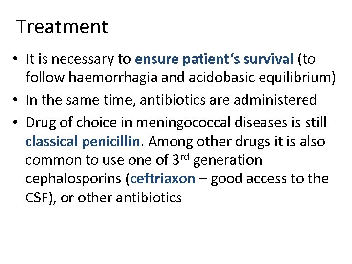 Treatment • It is necessary to ensure patient‘s survival (to follow haemorrhagia and acidobasic