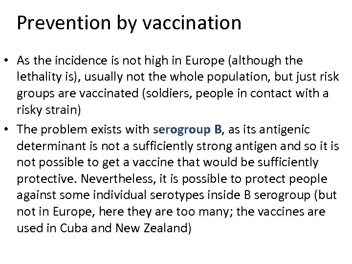 Prevention by vaccination • As the incidence is not high in Europe (although the