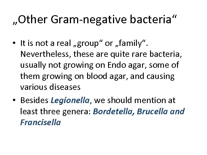 „Other Gram-negative bacteria“ • It is not a real „group“ or „family“. Nevertheless, these