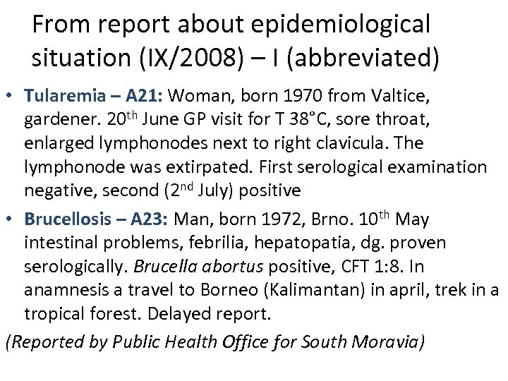 From report about epidemiological situation (IX/2008) – I (abbreviated) • Tularemia – A 21: