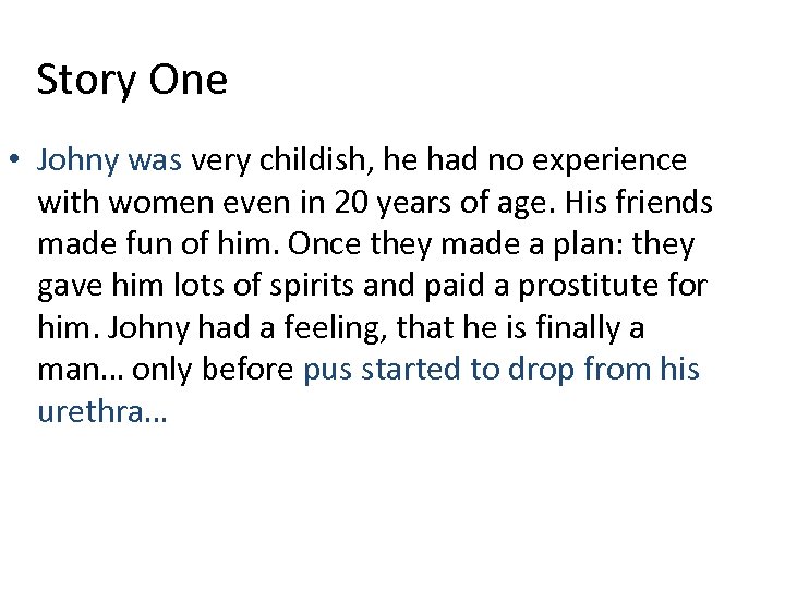 Story One • Johny was very childish, he had no experience with women even