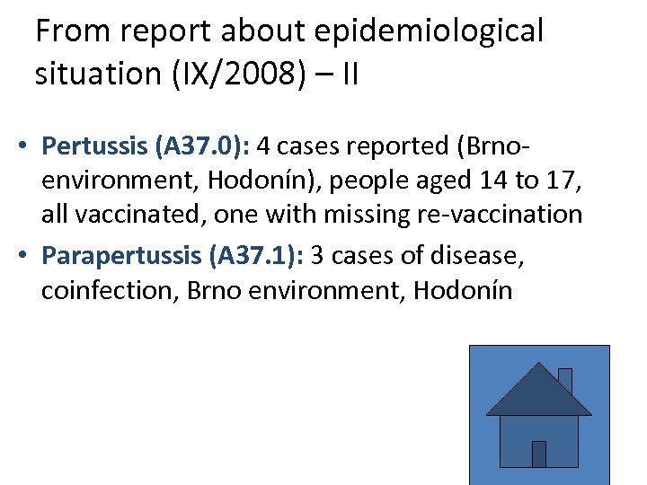 From report about epidemiological situation (IX/2008) – II • Pertussis (A 37. 0): 4