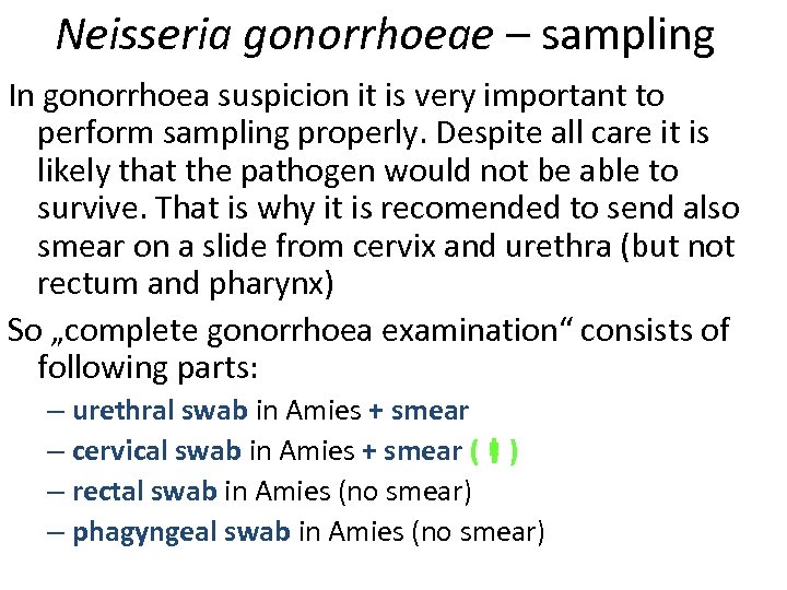 Neisseria gonorrhoeae – sampling In gonorrhoea suspicion it is very important to perform sampling