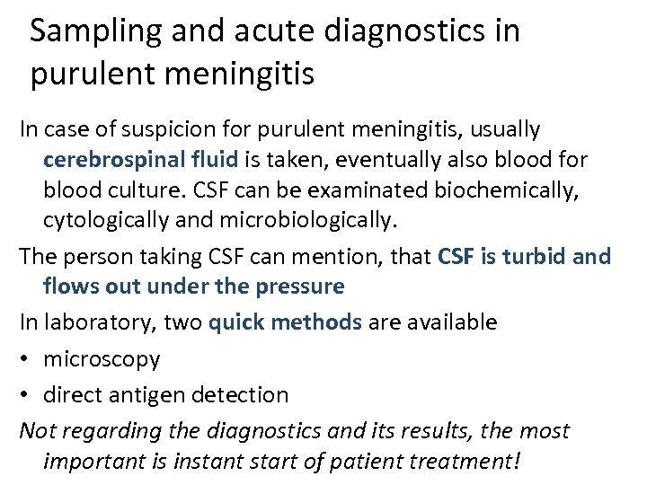 Sampling and acute diagnostics in purulent meningitis In case of suspicion for purulent meningitis,