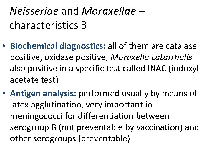 Neisseriae and Moraxellae – characteristics 3 • Biochemical diagnostics: all of them are catalase