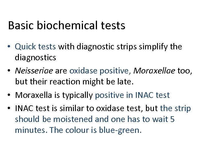 Basic biochemical tests • Quick tests with diagnostic strips simplify the diagnostics • Neisseriae