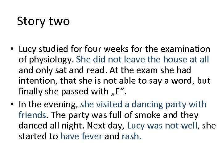 Story two • Lucy studied for four weeks for the examination of physiology. She