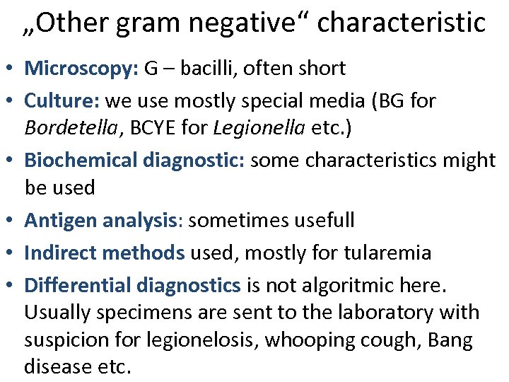 „Other gram negative“ characteristic • Microscopy: G – bacilli, often short • Culture: we