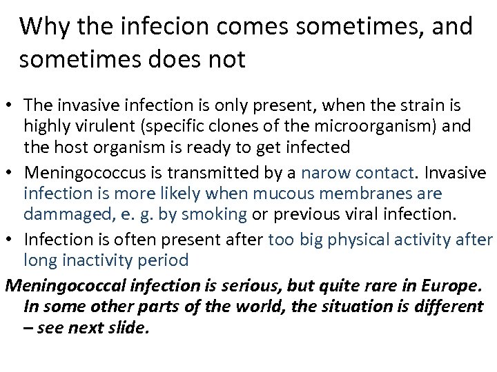 Why the infecion comes sometimes, and sometimes does not • The invasive infection is