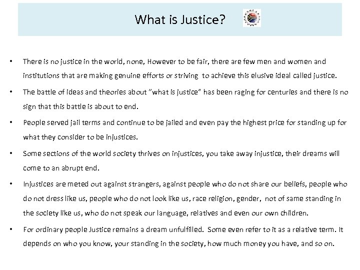 What is Justice? • There is no justice in the world, none, However to