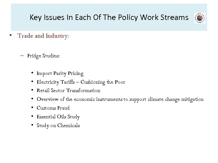 Key Issues In Each Of The Policy Work Streams • Trade and Industry: –