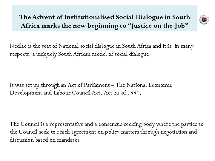 The Advent of Institutionalised Social Dialogue in South Africa marks the new beginning to