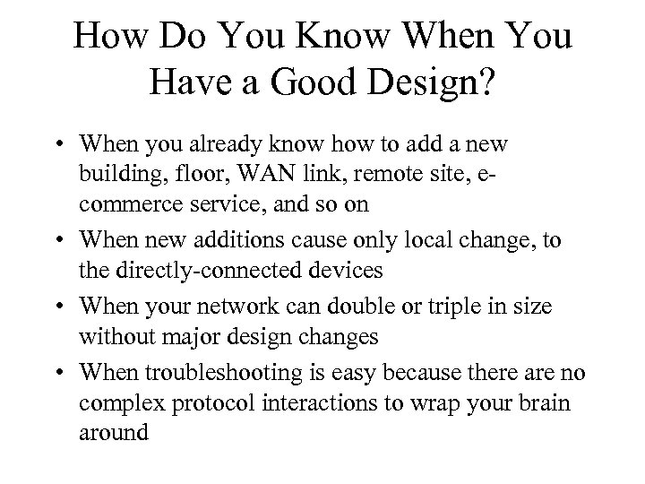 How Do You Know When You Have a Good Design? • When you already