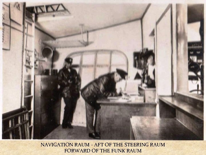 NAVIGATION RAUM - AFT OF THE STEERING RAUM FORWARD OF THE FUNK RAUM 