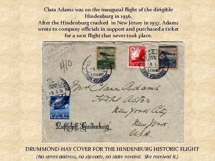 Clara Adams was on the inaugural flight of the dirigible Hindenburg in 1936. After