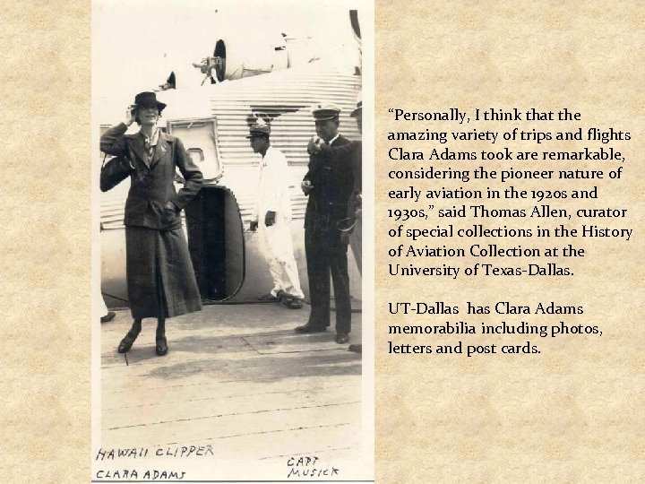 “Personally, I think that the amazing variety of trips and flights Clara Adams took