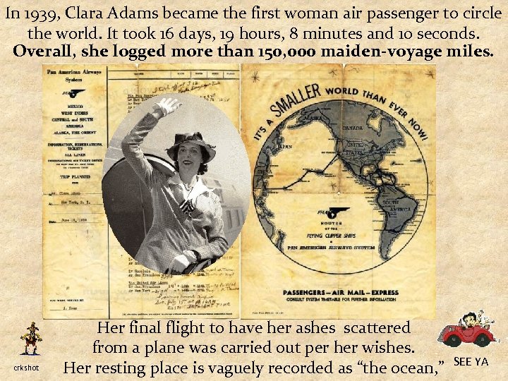 In 1939, Clara Adams became the first woman air passenger to circle the world.