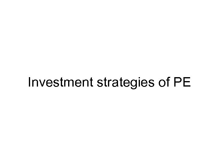 Investment strategies of PE 
