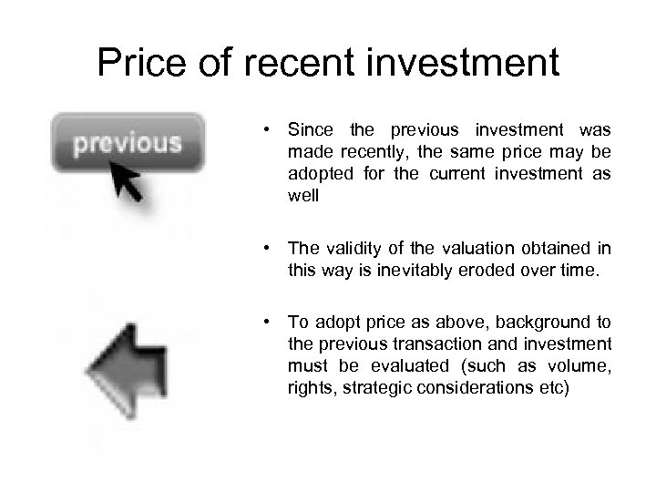 Price of recent investment • Since the previous investment was made recently, the same