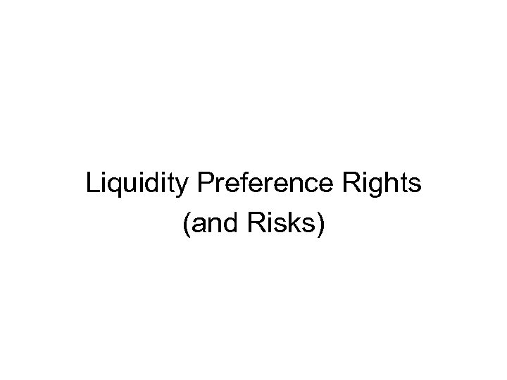 Liquidity Preference Rights (and Risks) 