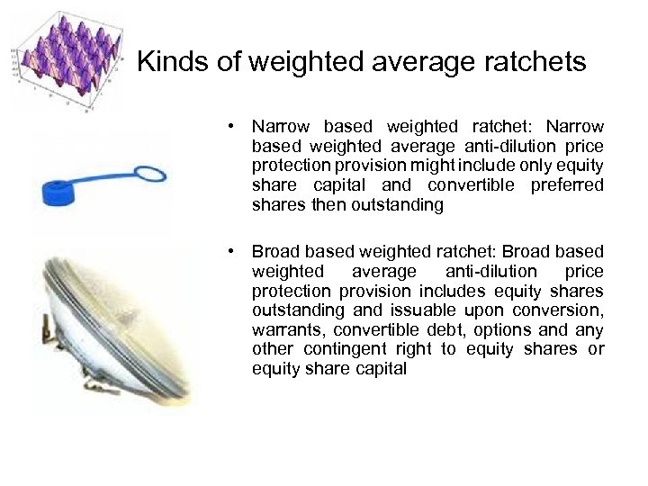 Kinds of weighted average ratchets • Narrow based weighted ratchet: Narrow based weighted average