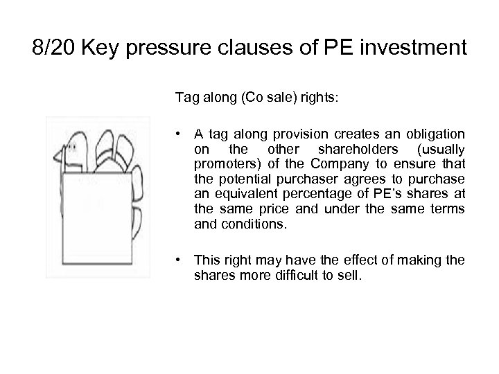 8/20 Key pressure clauses of PE investment Tag along (Co sale) rights: • A