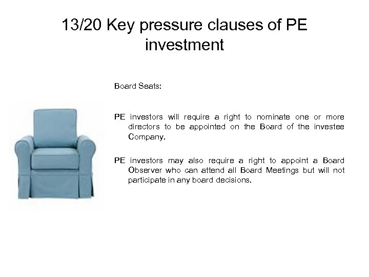 13/20 Key pressure clauses of PE investment Board Seats: PE investors will require a
