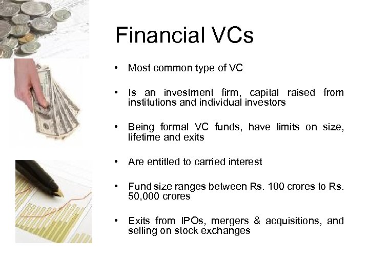 Financial VCs • Most common type of VC • Is an investment firm, capital