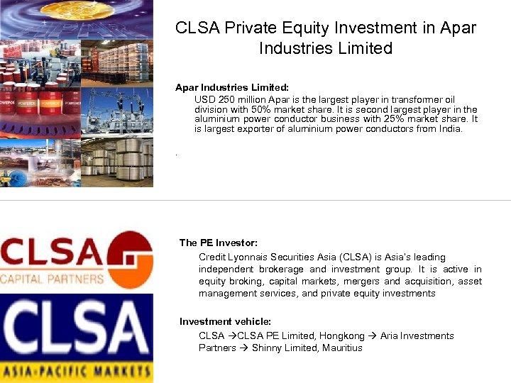 CLSA Private Equity Investment in Apar Industries Limited: USD 250 million Apar is the