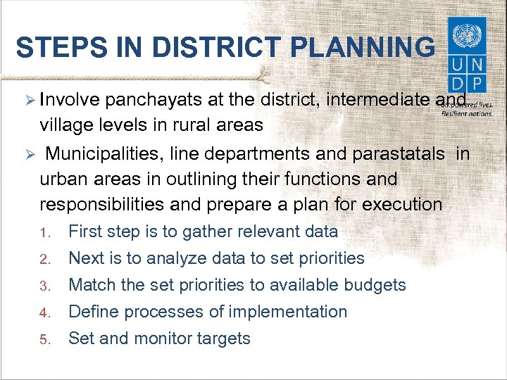 STEPS IN DISTRICT PLANNING Ø Involve panchayats at the district, intermediate and village levels