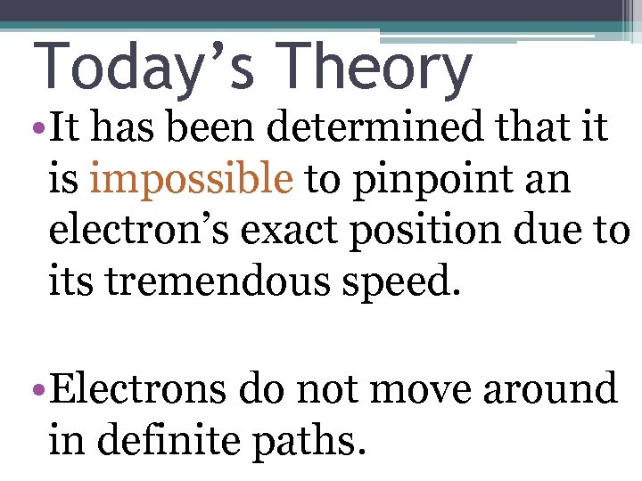 Today’s Theory • It has been determined that it is impossible to pinpoint an