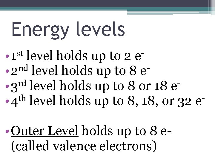 Energy levels st • 1 e level holds up to 2 • 2 nd