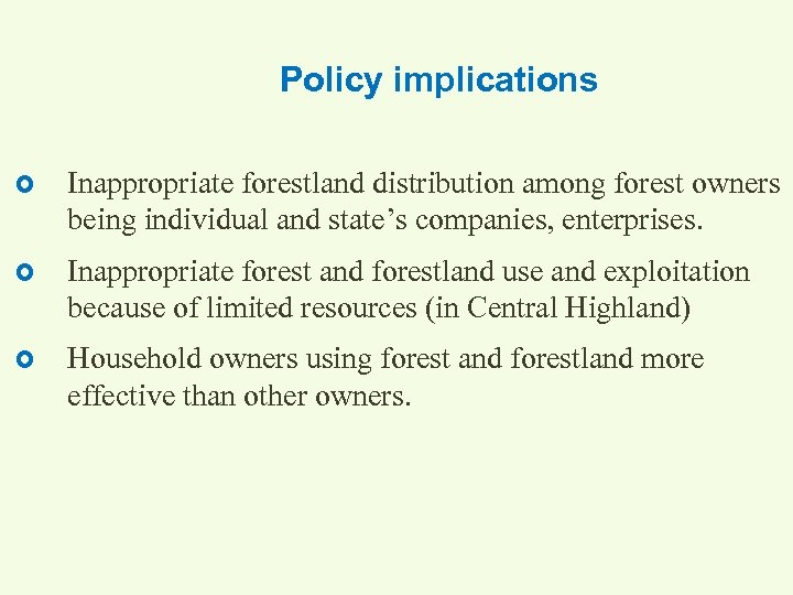 Policy implications Inappropriate forestland distribution among forest owners being individual and state’s companies, enterprises.
