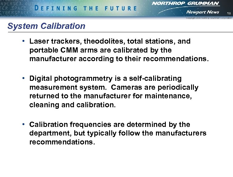 10 Copyright 2004 Northrop Grumman Corporation System Calibration • Laser trackers, theodolites, total stations,